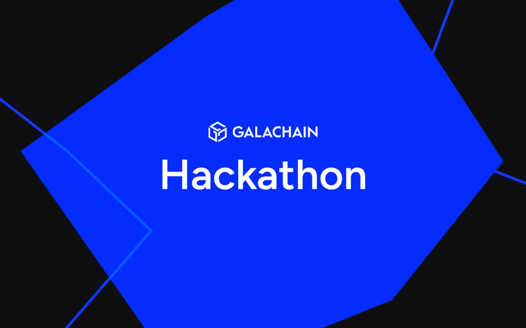 It’s GalaChain Hackathon Time!