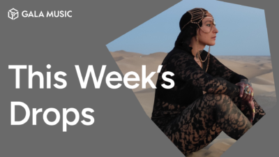 Gala Music Weekly Preview: Notable Drops to Elevate Your Playlist