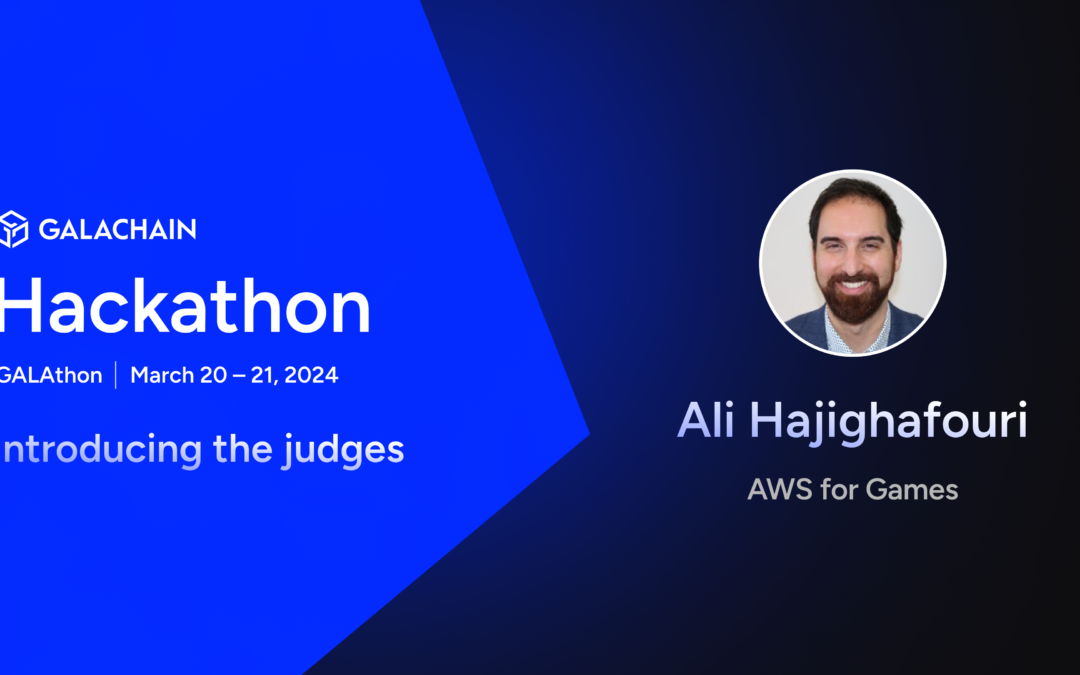 GalaChain Hackathon: Meet the Judges – Ali Hajighafouri, Bridging Cloud Innovation with Gaming