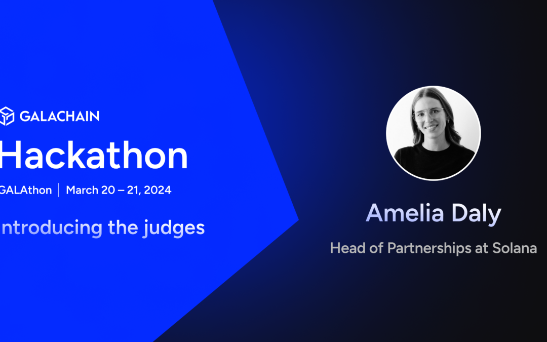 GalaChain Hackathon: Meet the Judges – Amelia Daly, Fostering Innovation through Partnerships