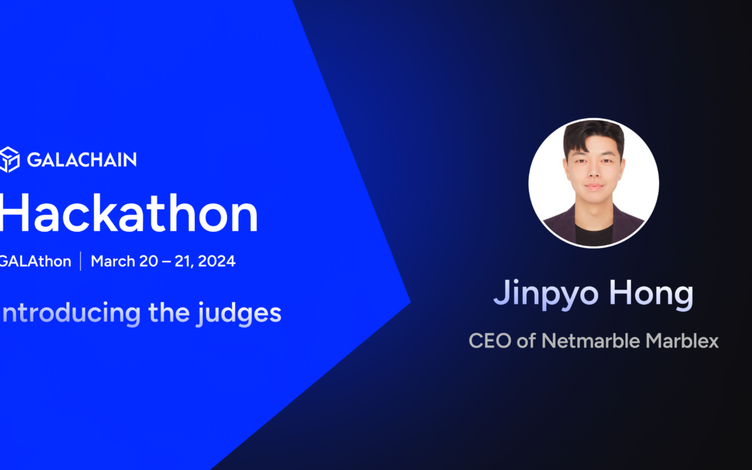 GalaChain Hackathon: Meet the Judges – Jinpyo Hong, Revolutionizing Gaming with Netmarble MarbleX