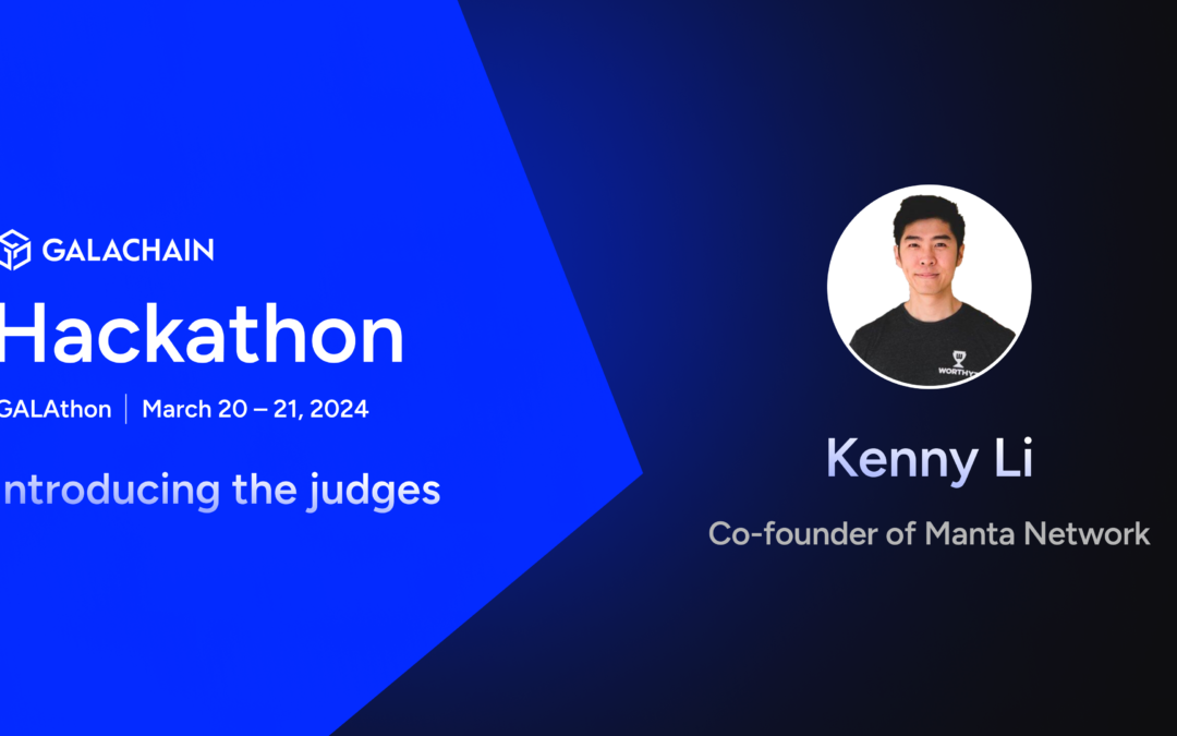 GalaChain Hackathon: Meet the Judges – Kenny Li, Pioneering Community and Innovation in Web3