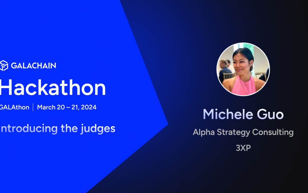 GalaChain Hackathon: Meet the Judges – Michele Guo, Pioneering Web3 Gaming Ecosystem