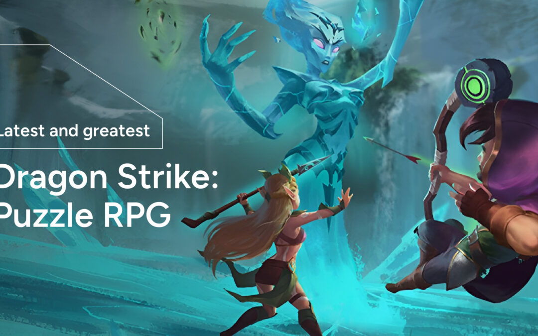 Latest and Greatest: Dragon Strike Puzzle RPG