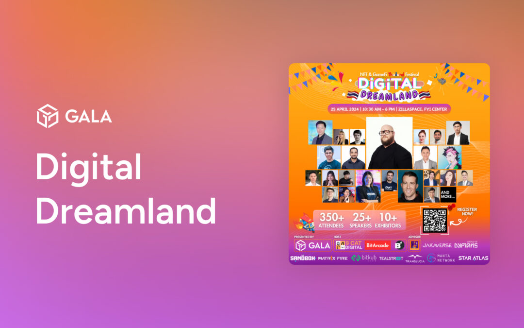 Gala Presents Thailand’s Digital Dreamland NFT and GameFi Festival for Collaboration and Innovation