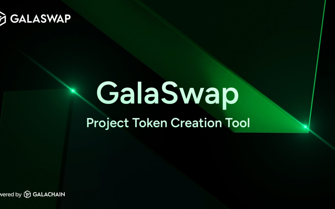 Announcing the Project Token Creation Tool on GalaSwap!