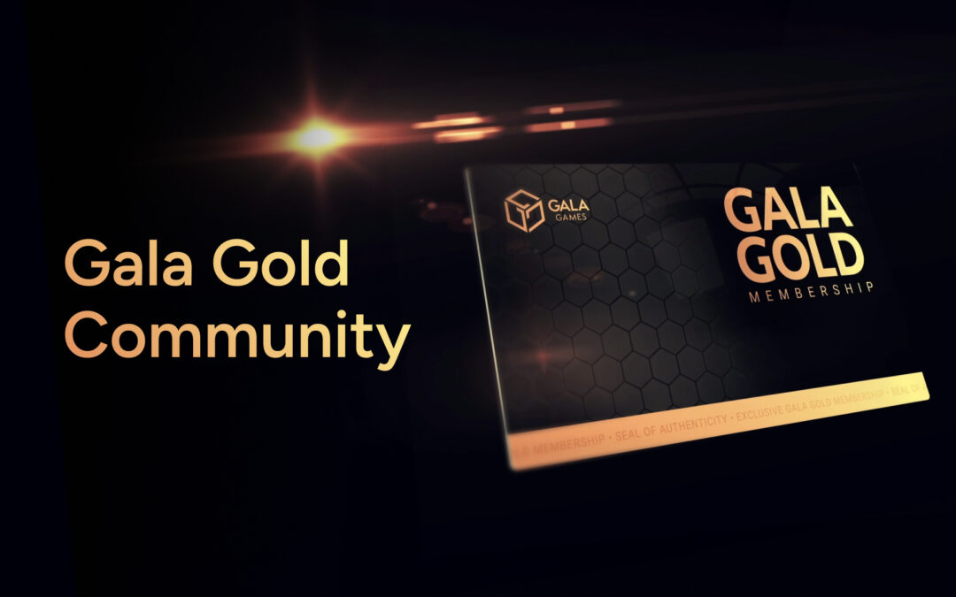Gala Gold | The original VIP club of the Gala Games Ecosystem