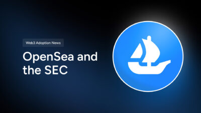 Web3 Adoption News – OpenSea Gets a Wells Notice from the SEC