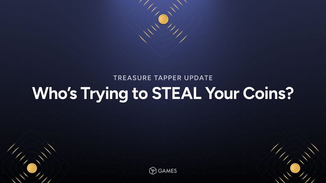 Who’s Trying to STEAL Your Coins? Treasure Tapper Update